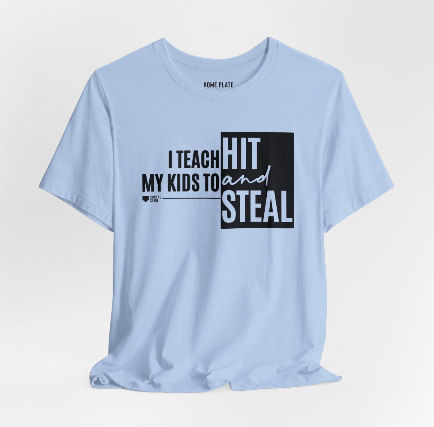 I Teach My Kids To Hit And Steal Tee