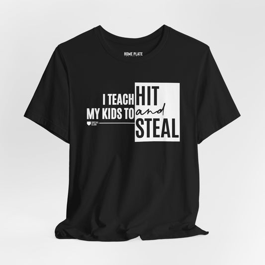 I Teach My Kids To Hit And Steal Tee