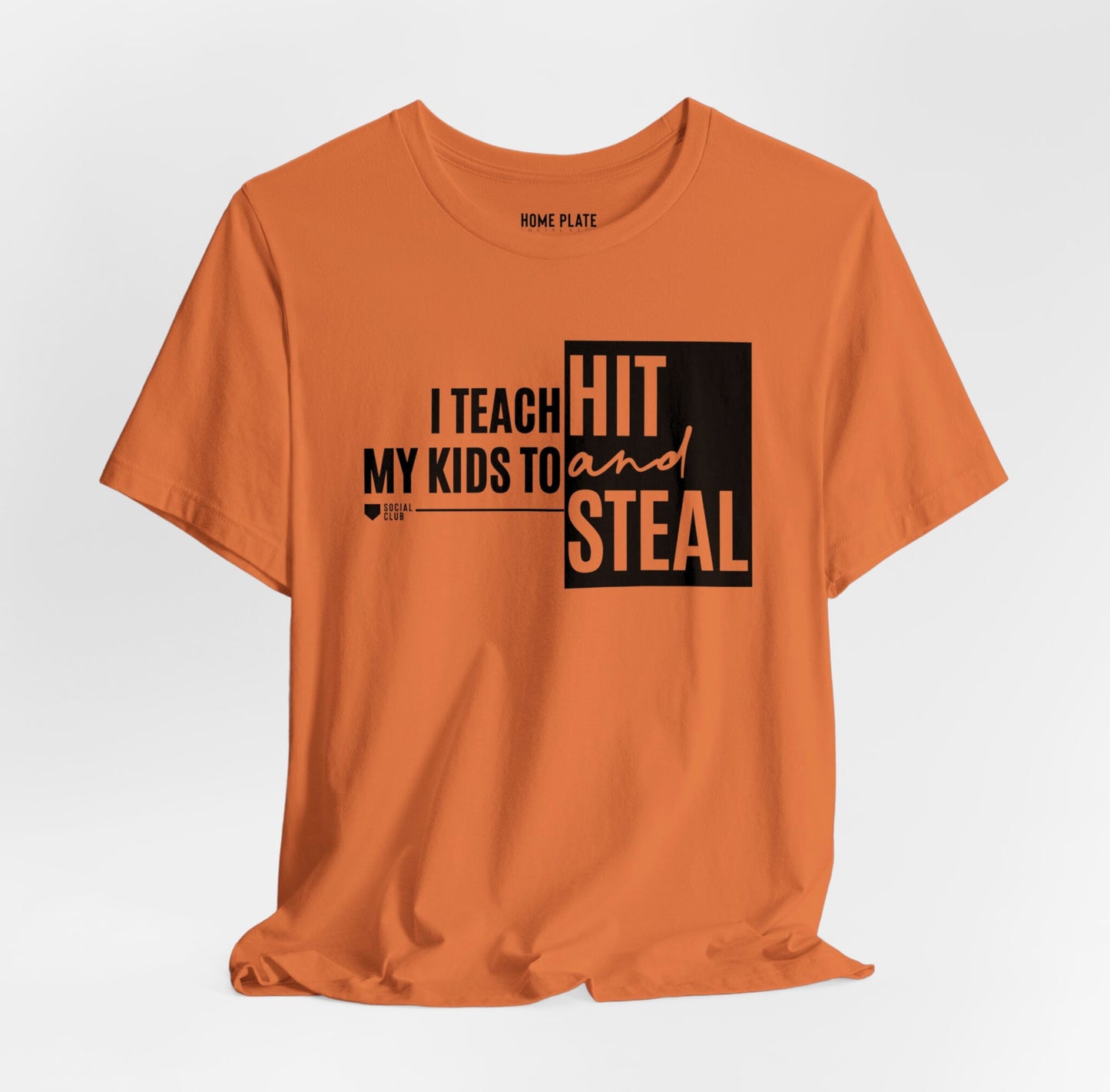 I Teach My Kids To Hit And Steal Tee