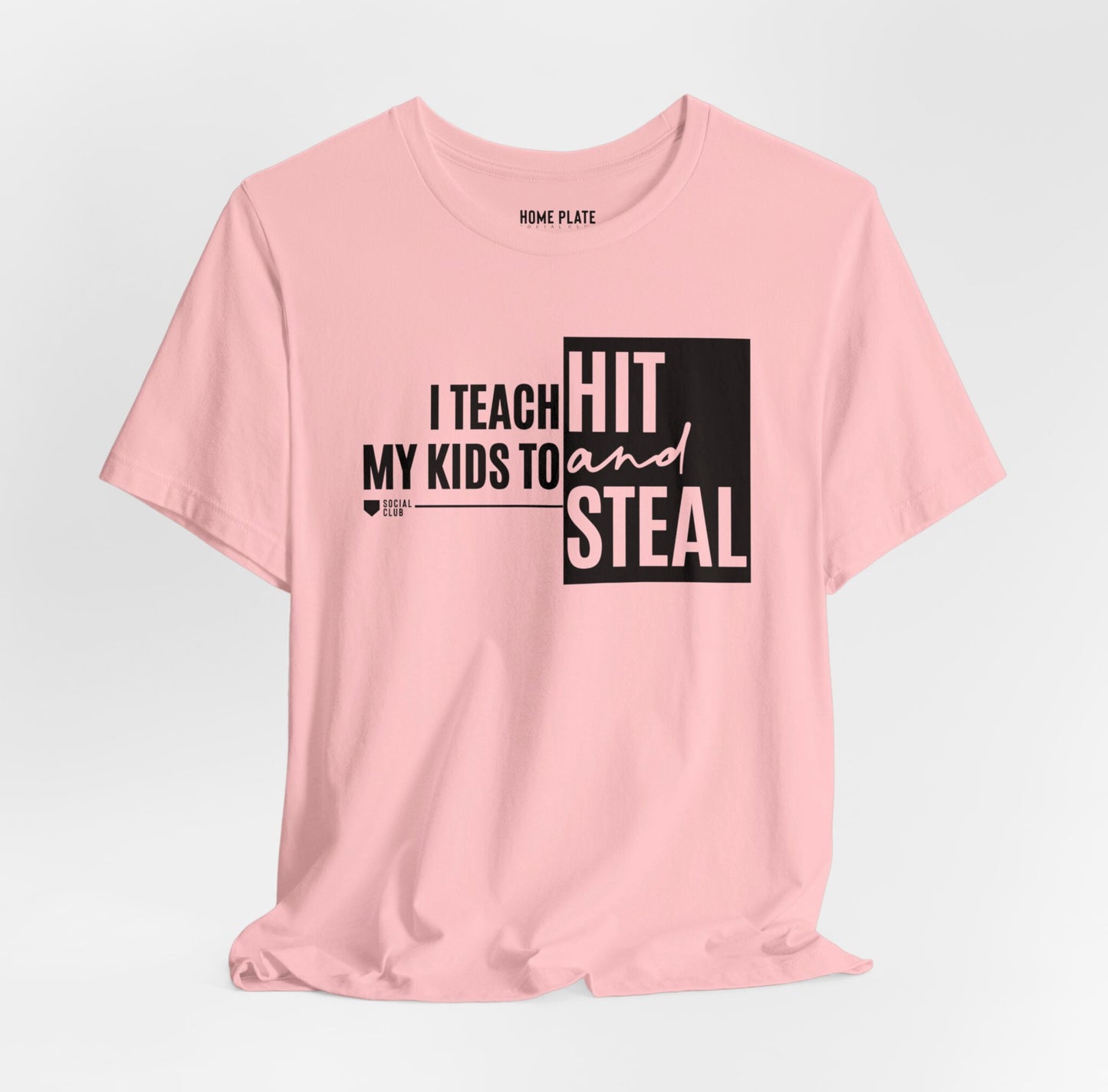 I Teach My Kids To Hit And Steal Tee