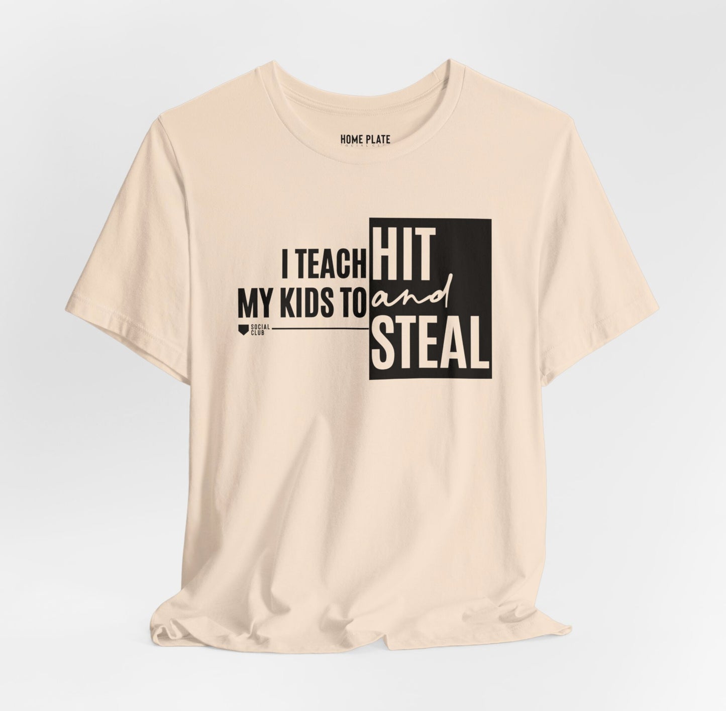I Teach My Kids To Hit And Steal Tee